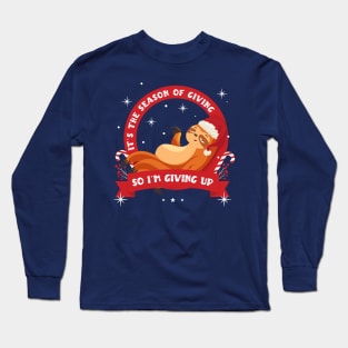 It's the season of giving, so I'm giving up - Christmas Sloth Long Sleeve T-Shirt